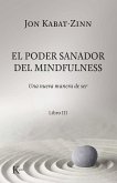 El poder sanador del mindfulness : una nueva manera de ser III