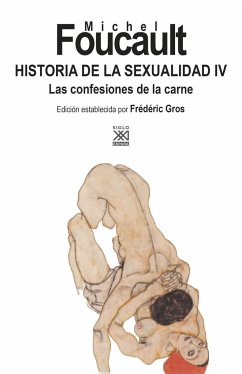 Historia de la sexualidad IV : las confesiones de la carne - Foucault, Michel