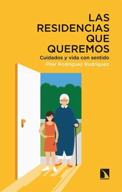 Las residencias que queremos : cuidados y vida con sentido - Rodríguez Rodríguez, Pilar
