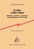 El Milà (1868-1923) : població, societat i economia d'un municipi de l'alt camp El Milà (1868-1923) : població, societat i economia d'un municipi de l'alt camp