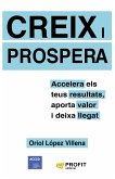 Creix i prospera : accelera els teus resultats, aporta valor i deixa llegat