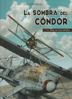 LA SOMBRA DEL CONDOR. 1936: BAJO UN CIELO ESPAÑOL