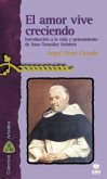 El amor vive creciendo : introducción a la vida y pensamiento de Juan González Arintero