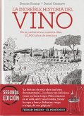 La increíble historia del vino . De la prehistoria a nuestros días, 10.000 años de aventura