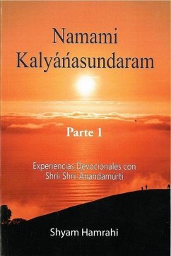 Namámi Kalyanasundaram 1 : experiencias devocionales con Shrii Shrii Ánandamúrti - Hamrahi, Shyam