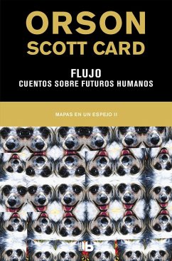 Flujo : cuentos sobre futuros humanos - Card, Orson Scott