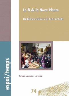 La fi de la Nova Planta : els diputats catalans i les Corts de Cadis - Sánchez i Carcelén, Antoni