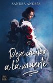 Deja cantar a la muerte Deja cantar a la muerte
