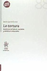 La tortura : aspectos jurídicos, sociales y estético-culturales - García Cívico, Jesús