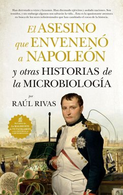 El asesino que envenenó a Napoleón y otras historias de la microbiología - Rivas González, Raúl