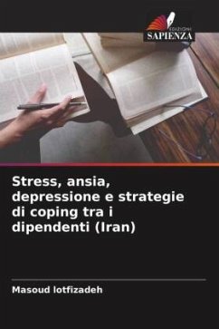 Stress, ansia, depressione e strategie di coping tra i dipendenti (Iran) - lotfizadeh, Masoud
