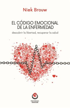 El código emocional de la enfermedad : descubrir la libertad, recuperar la salud - Brouw, Niek