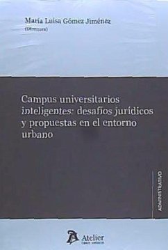 Campus universitarios inteligentes : desafíos jurídicos y propuestas en el entorno urbano - Gómez Jiménez, María Luisa . . . [et al.