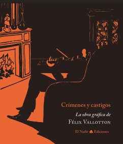 Crímenes y castigos : la obra gráfica de Félix Vallotton - Vallotton, Félix