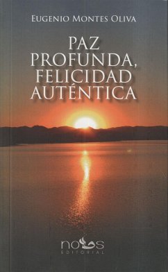 Paz profunda, felicidad auténtica - Montes Oliva, Eugenio