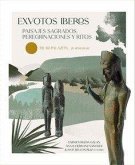 Exvotos iberos : paisajes sagrados, peregrinaciones y ritos : Pilar Palazón, in memoriam Exvotos iberos : paisajes sagrados, peregrinaciones y ritos : Pilar Palazón, in memoriam