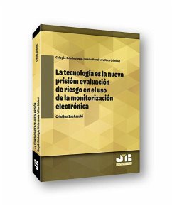 Cover La tecnología es la nueva prisión : evaluación de riesgo en el uso de la monitorización electrónica