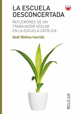 La escuela desconcertada : reflexiones de un trabajador seglar en la escuela católica - Molina Garrido, Raúl