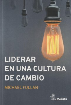 Liderar en una cultura de cambio - Fullan, Michael . . . [et al.