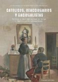 Católicos, reaccionarios y nacionalistas : política e identidad nacional en Europa y América Latina contemporáneas