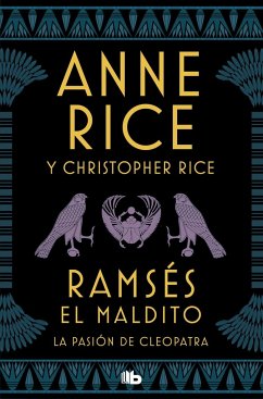 Ramsés el maldito : la pasión de Cleopatra - Rice, Christopher; Rice, Anne