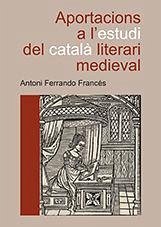 Aportacions a l'estudi del català literari medieval - Ferrando, Antoni