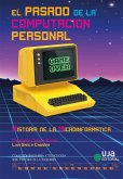 El pasado de la computación personal : historia de la microinformática