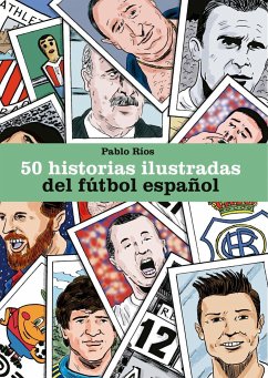 50 historias ilustradas del fútbol español - Ríos, Pablo
