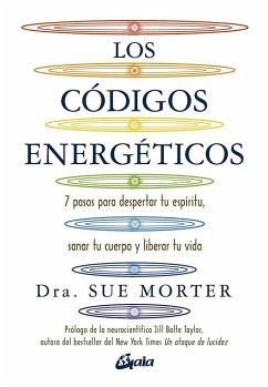 Los códigos energéticos : 7 pasos para despertar tu espíritu, sanar tu cuerpo y liberar tu vida - Morter, Sue