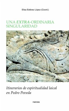 Una extra-ordinaria singularidad : itinerarios de espiritualidad laical en Pedro Poveda - Estévez López, Elisa