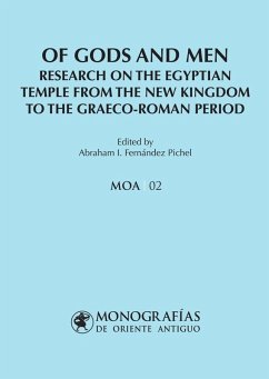Of gods and men : research on the Egyptian temple from the New Kingdom to the Graeco-Roman period - Abraham I. Fernández Pichel