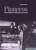 Pioneros : empresas y empresarios en el primer tercio del siglo XX en España