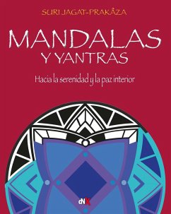 Mandalas y yantras : hacia la serenidad y la paz interior - Jagat-Prakaza, Suri