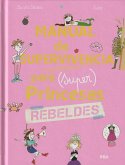 Manual de supervivencia para (super)princesas rebeldes