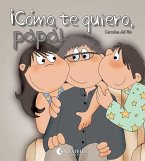 ¡Cómo te quiero papá!