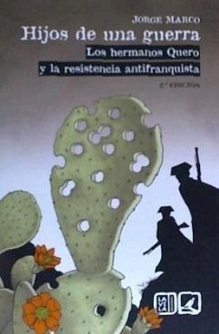 Hijos de una guerra : los hermanos Quero y la resistencia antifranquista - Marco Carretero, Jorge