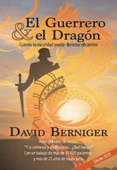 El guerrero y el dragón : cuando tu oscuridad puede iluminar tu camino - Berniger, David