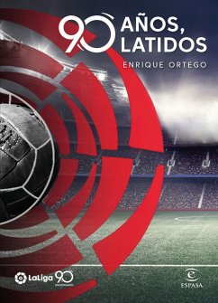 La Liga : 90 años, 90 latidos - Ortego Rey, Enrique