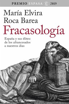 Fracasología : España y sus élites : de los afrancesados a nuestros días - Roca Barea, María Elvira