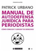 Manual de autodefensa jurídica para periodistas : cómo conocer y ejercer tus derechos