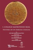 I Collegii Matritensis Sigil : historia de un emblema colegial I Collegii Matritensis Sigil : historia de un emblema colegial
