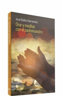 Orar y meditar con el padrenuestro - Bullón Hernández, José