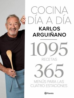 Cocina día a día : 1095 recetas, 365 menús para las cuatro estaciones - Arguiñano, Karlos
