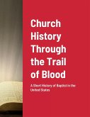 Church History Through the Trail of Blood