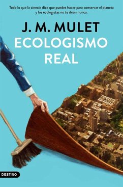 Cover Ecologismo real : todo lo que la ciencia dice que puedes hacer para conservar el planeta y los ecologistas no te dirán nunca