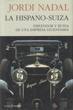 LA HISPANO-SUIZA. Esplendor y ruina de una empresa legendaria