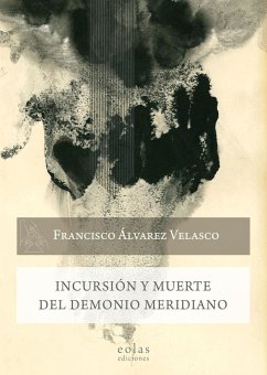 Incursión y muerte del demonio meridiano - Álvarez Velasco, Francisco