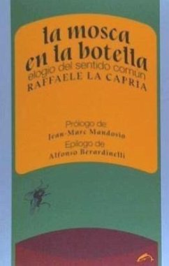 La mosca en la botella : elogio del sentido común - La Capria, Raffaele; Berardinelli, Alfonso