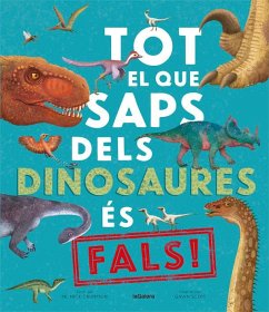 Tot el que saps dels dinosaures és fals!