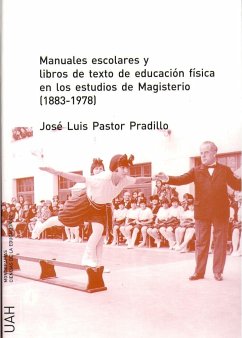 Manuales escolares y libros de texto de educación física en los estudios de magisterio (1883-1978) - Pastor Pradillo, José Luis